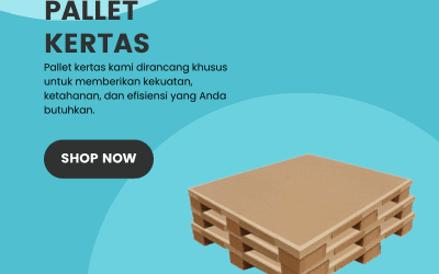 Pallet Kertas, Mengenal Lebih Dalam 5 Manfaat untuk Industri