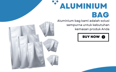 Kemasan Aluminium Bag Pilihan Tepat untuk Menjaga Kualitas Produk Anda